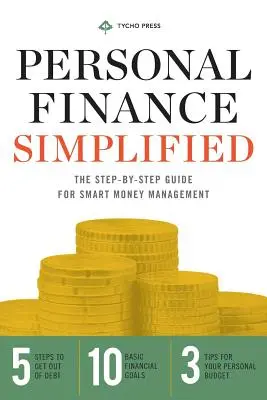 Les finances personnelles simplifiées : Le guide pas à pas pour une gestion intelligente de l'argent - Personal Finance Simplified: The Step-By-Step Guide for Smart Money Management