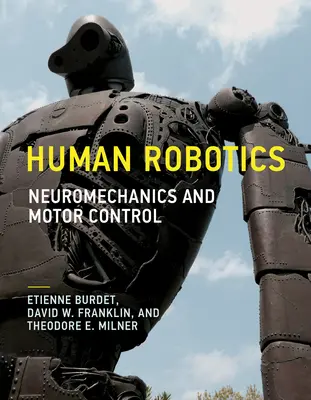 Robotique humaine : Neuro-mécanique et contrôle moteur - Human Robotics: Neuromechanics and Motor Control
