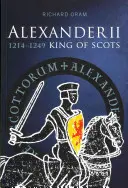 Alexandre II : Le roi d'Écosse 1214-1249 - Alexander II: King of Scots 1214-1249