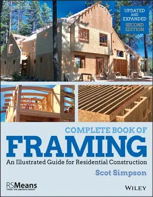 Le livre complet de l'ossature : Un guide illustré pour la construction résidentielle - Complete Book of Framing: An Illustrated Guide for Residential Construction