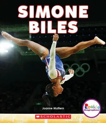 Simone Biles : La plus grande gymnaste américaine (Rookie Biographies) - Simone Biles: America's Greatest Gymnast (Rookie Biographies)