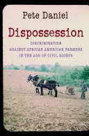 La dépossession : La discrimination à l'encontre des agriculteurs afro-américains à l'ère des droits civiques - Dispossession: Discrimination Against African American Farmers in the Age of Civil Rights