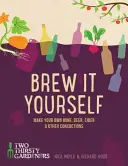 Brew It Yourself : Fabriquer sa propre bière, son propre vin, son propre cidre et d'autres préparations - Brew It Yourself: Make Your Own Beer, Wine, Cider and Other Concoctions