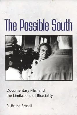 Possible South : Le film documentaire et les limites de la biracialité - Possible South: Documentary Film and the Limitations of Biraciality