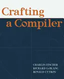 Crafting a Compiler [With Access Code] (en anglais) - Crafting a Compiler [With Access Code]