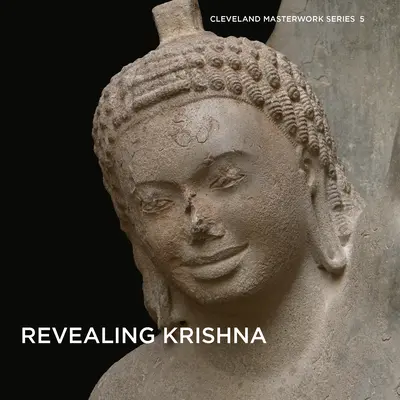 Révéler Krishna : Essais sur l'histoire, le contexte et la conservation de Krishna Lifting Mount Govardhan from Phnom Da - Revealing Krishna: Essays on the History, Context, and Conservation of Krishna Lifting Mount Govardhan from Phnom Da