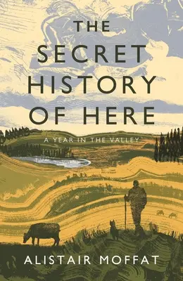 L'histoire secrète d'ici : Une année dans la vallée - The Secret History of Here: A Year in the Valley