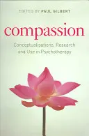 Compassion : Conceptualisations, recherche et utilisation en psychothérapie - Compassion: Conceptualisations, Research and Use in Psychotherapy