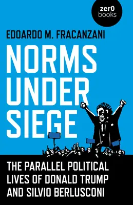 Les normes en danger : les vies politiques parallèles de Donald Trump et de Silvio Berlusconi - Norms Under Siege: The Parallel Political Lives of Donald Trump and Silvio Berlusconi