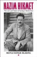 Nzim Hikmet : La vie et l'époque du poète mondial de la Turquie - Nzim Hikmet: The Life and Times of Turkey's World Poet