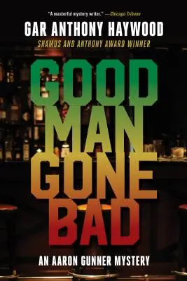 Un bonhomme qui a mal tourné : Un mystère d'Aaron Gunner - Good Man Gone Bad: An Aaron Gunner Mystery