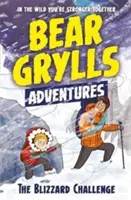 Bear Grylls Adventure 1 : The Blizzard Challenge - par l'auteur à succès et chef scout Bear Grylls - Bear Grylls Adventure 1: The Blizzard Challenge - by bestselling author and Chief Scout Bear Grylls