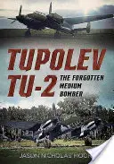 Tupolev Tu-2 : le bombardier moyen oublié - Tupolev Tu-2: The Forgotten Medium Bomber