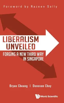 Le libéralisme dévoilé : Forger une nouvelle troisième voie à Singapour - Liberalism Unveiled: Forging a New Third Way in Singapore