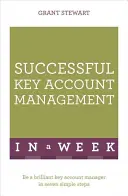 Gestion réussie des grands comptes en une semaine : Teach Yourself - Successful Key Account Management in a Week: Teach Yourself