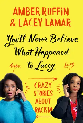 Vous ne croirez jamais ce qui est arrivé à Lacey : histoires folles sur le racisme - You'll Never Believe What Happened to Lacey: Crazy Stories about Racism