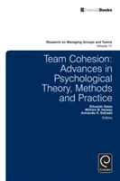 Cohésion d'équipe : Progrès dans la théorie, les méthodes et la pratique de la psychologie - Team Cohesion: Advances in Psychological Theory, Methods and Practice