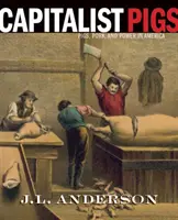 Les cochons capitalistes : Les cochons, le porc et le pouvoir en Amérique - Capitalist Pigs: Pigs, Pork, and Power in America