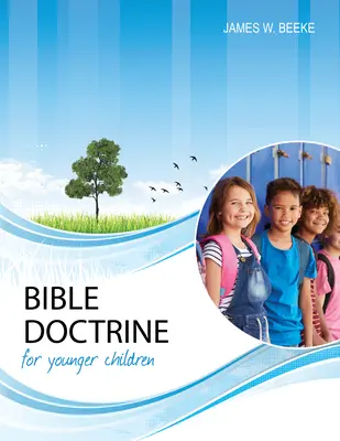 Doctrine biblique pour les jeunes enfants, deuxième édition - Bible Doctrine for Younger Children, Second Edition