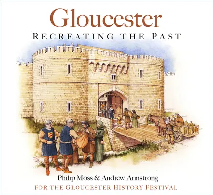 Gloucester - Recréer le passé - Gloucester - Recreating the Past