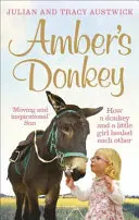L'âne d'Amber - Comment un âne et une petite fille se sont guéris mutuellement - Amber's Donkey - How a donkey and a little girl healed each other
