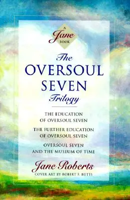 La trilogie de la Sur-âme Sept : L'éducation d'Oversoul Seven, La formation continue d'Oversoul Seven, Oversoul Seven et le musée du temps - The Oversoul Seven Trilogy: The Education of Oversoul Seven, the Further Education of Oversoul Seven, Oversoul Seven and the Museum of Time