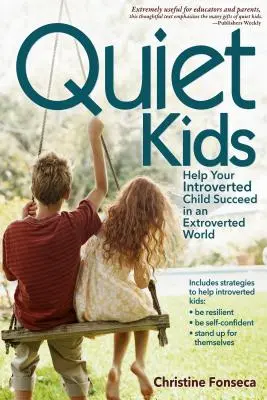 Quiet Kids : Aidez votre enfant introverti à réussir dans un monde extraverti - Quiet Kids: Help Your Introverted Child Succeed in an Extroverted World