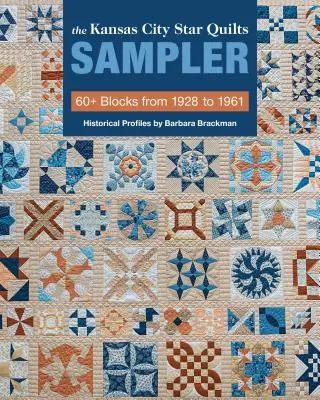 The Kansas City Star Quilts Sampler : 60+ Blocks from 1928-1961, Historical Profiles by Barbara Brackman - The Kansas City Star Quilts Sampler: 60+ Blocks from 1928-1961, Historical Profiles by Barbara Brackman