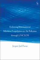 Application de la législation maritime internationale sur la pollution atmosphérique par le biais de la CNUDM - Enforcing International Maritime Legislation on Air Pollution through UNCLOS