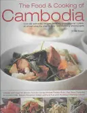 La nourriture et la cuisine du Cambodge : Plus de 60 recettes classiques et authentiques d'une cuisine inconnue, illustrées étape par étape par plus de 300 photographies époustouflantes. - The Food & Cooking of Cambodia: Over 60 Authentic Classic Recipes from an Undiscovered Cuisine, Shown Step by Step in Over 300 Stunning Photographs