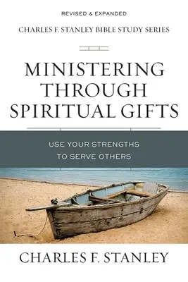 Le ministère par les dons spirituels : Utilisez vos forces pour servir les autres - Ministering Through Spiritual Gifts: Use Your Strengths to Serve Others