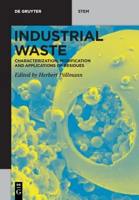 Déchets industriels : Caractérisation, modification et applications des résidus - Industrial Waste: Characterization, Modification and Applications of Residues