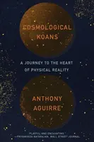 Koans cosmologiques : Un voyage au cœur de la réalité physique - Cosmological Koans: A Journey to the Heart of Physical Reality