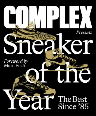 Complex présente : Les baskets de l'année : Les meilleures depuis 85 - Complex Presents: Sneaker of the Year: The Best Since '85