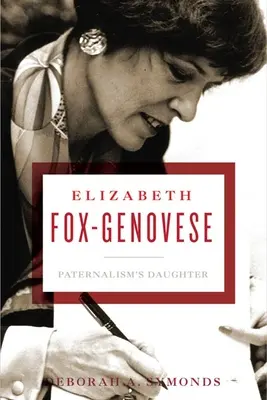 Elizabeth Fox-Genovese : La fille du paternalisme - Elizabeth Fox-Genovese: Paternalism's Daughter