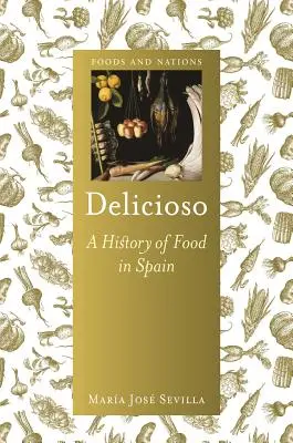 Delicioso : une histoire de l'alimentation en Espagne - Delicioso: A History of Food in Spain