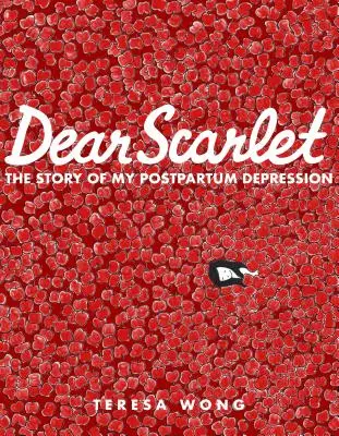 Chère Scarlet : L'histoire de ma dépression post-partum - Dear Scarlet: The Story of My Postpartum Depression