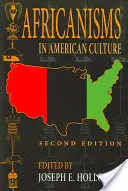 Les africanismes dans la culture américaine, deuxième édition - Africanisms in American Culture, Second Edition