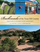 Backroads of the Texas Hill Country : Votre guide des aventures les plus pittoresques - Backroads of the Texas Hill Country: Your Guide to the Most Scenic Adventures