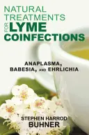 Traitements naturels pour les coïnfections de Lyme : Anaplasma, Babesia et Ehrlichia - Natural Treatments for Lyme Coinfections: Anaplasma, Babesia, and Ehrlichia