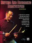 Le rythme et la percussion démystifiés : Une méthode pour élargir votre vocabulaire tout en améliorant votre lecture, votre chronométrage, votre coordination, votre phrasé et votre polyrythmie. - Rhythm and Drumming Demystified: A Method to Expand Your Vocabulary While Improving Your Reading, Timekeeping, Coordination, Phrasing, and Polyrhythmi