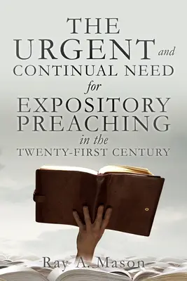 LE BESOIN URGENT et CONTINU DE LA PRÊCHE D'EXPOSITION AU VINGT-ET-UNIÈME SIÈCLE - THE URGENT and CONTINUAL NEED for EXPOSITORY PREACHING in the TWENTY-FIRST CENTURY