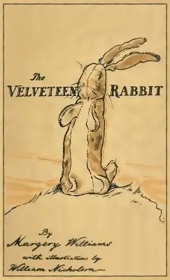 Le lapin de velours : fac-similé de l'édition originale de 1922 - The Velveteen Rabbit: Facsimile of the Original 1922 Edition