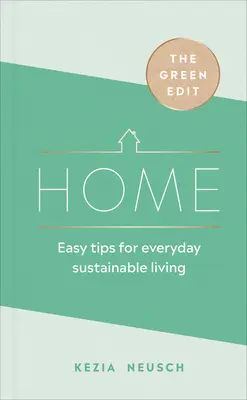 The Green Edit : Home : Conseils faciles pour une vie durable au quotidien - The Green Edit: Home: Easy Tips for Everyday Sustainable Living