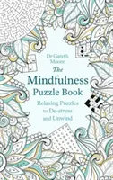 Le livre des puzzles de la pleine conscience : Des puzzles relaxants pour déstresser et se détendre - The Mindfulness Puzzle Book: Relaxing Puzzles to De-Stress and Unwind