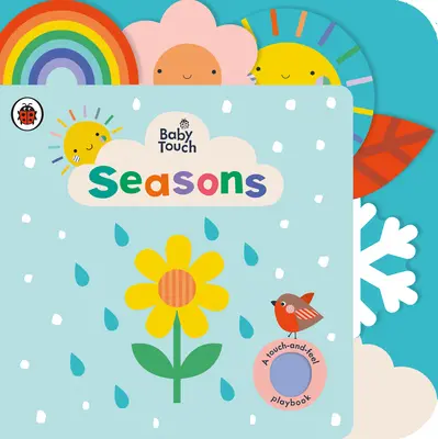 Baby Touch : Les saisons - Un livre de jeux pour toucher et sentir - Baby Touch: Seasons - A touch-and-feel playbook