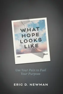 À quoi ressemble l'espoir : Utilisez votre douleur pour alimenter votre objectif - What Hope Looks Like: Use Your Pain to Fuel Your Purpose