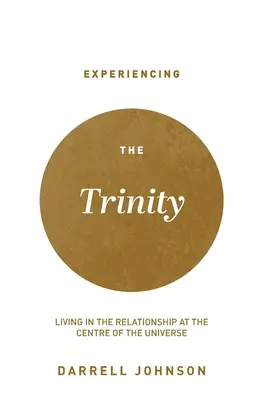 Vivre la Trinité : Vivre la relation au centre de l'univers - Experiencing the Trinity: Living in the Relationship at the Centre of the Universe