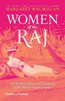 Les femmes du Raj - Les mères, les épouses et les filles de l'Empire britannique en Inde - Women of the Raj - The Mothers, Wives and Daughters of the British Empire in India