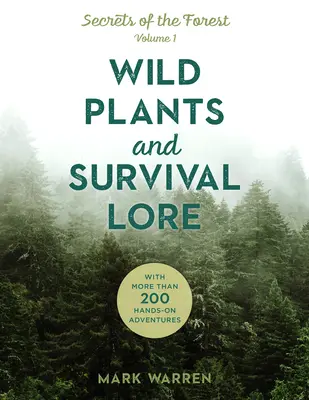 Plantes sauvages et théorie de la survie : Secrets de la forêt - Wild Plants and Survival Lore: Secrets of the Forest